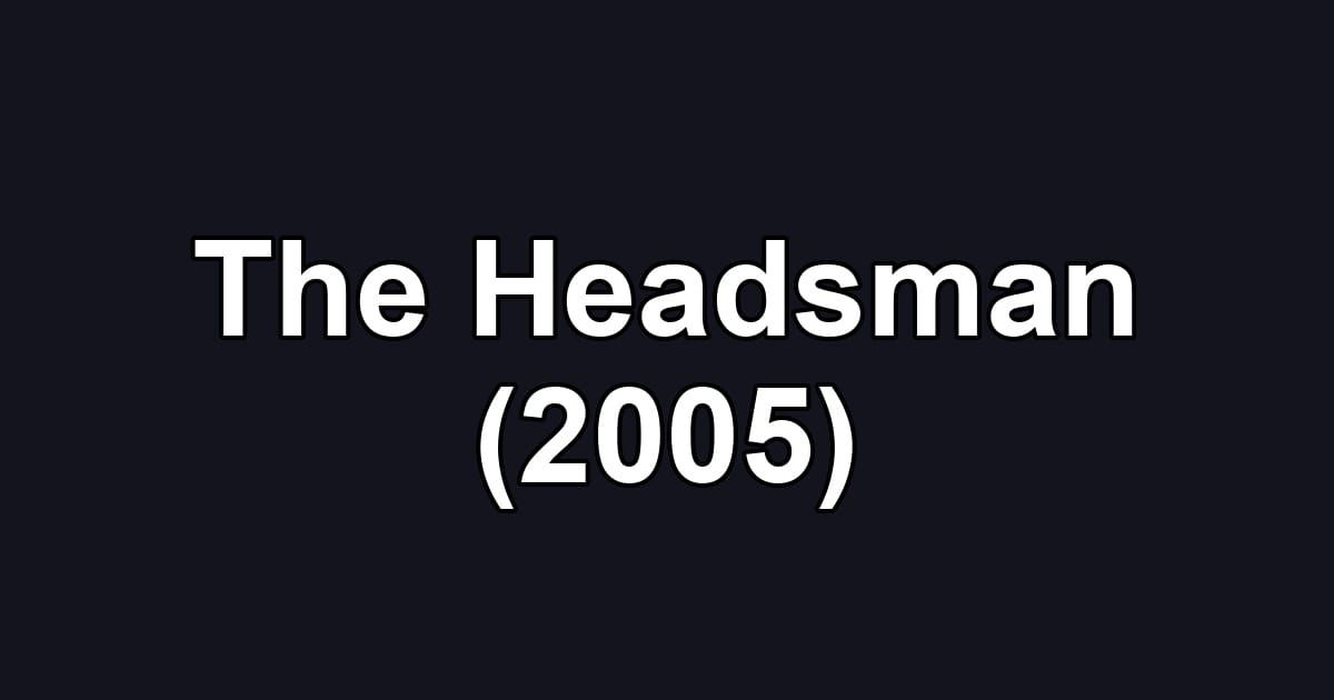 The Headsman (2005)