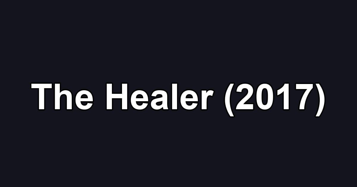 The Healer (2017)