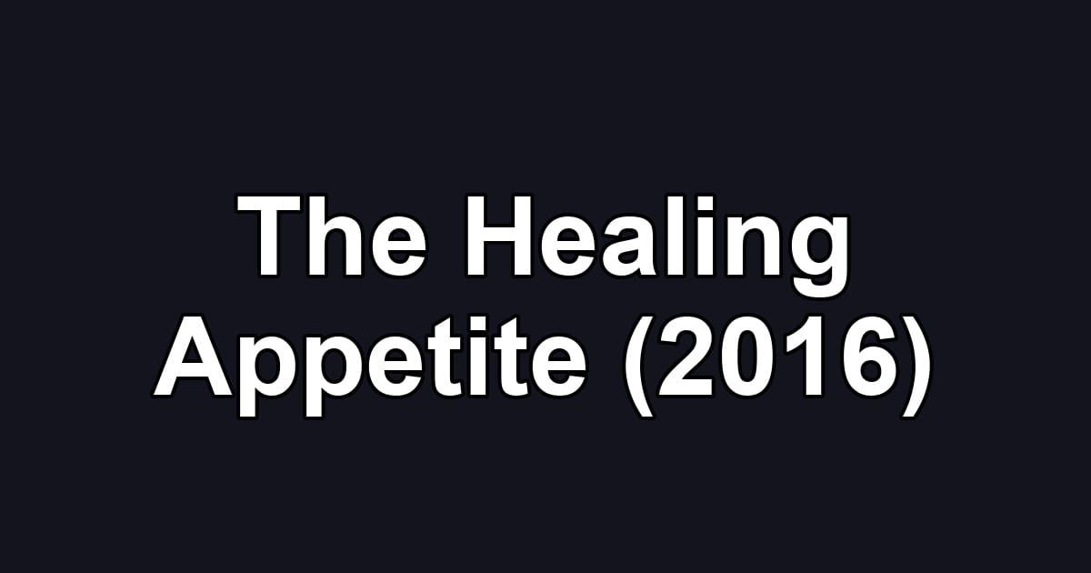 The Healing Appetite (2016)