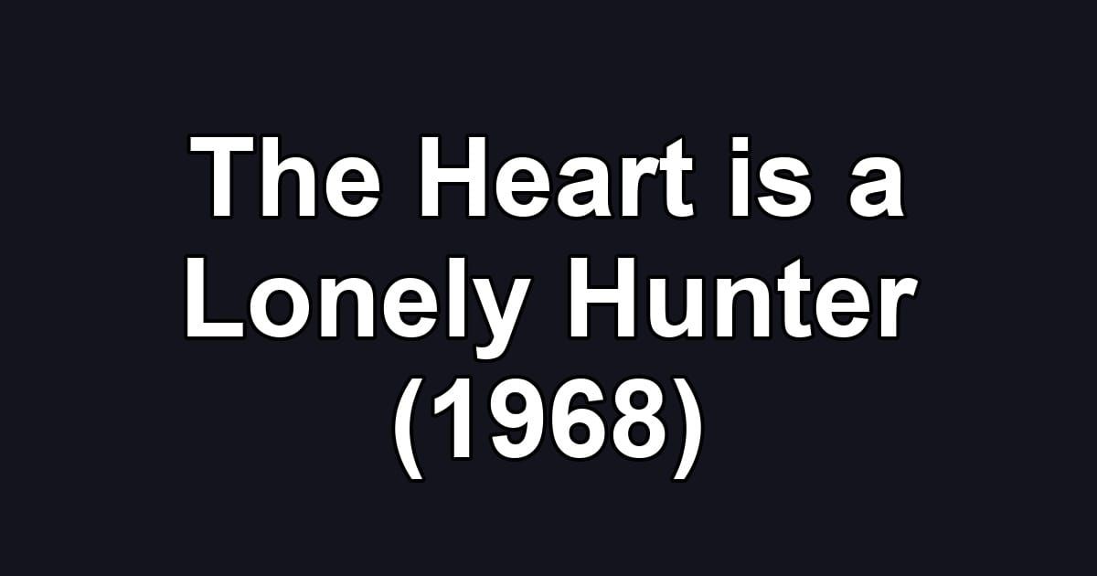The Heart is a Lonely Hunter (1968)