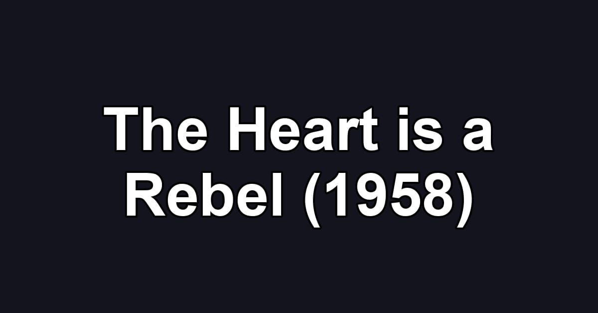 The Heart is a Rebel (1958)