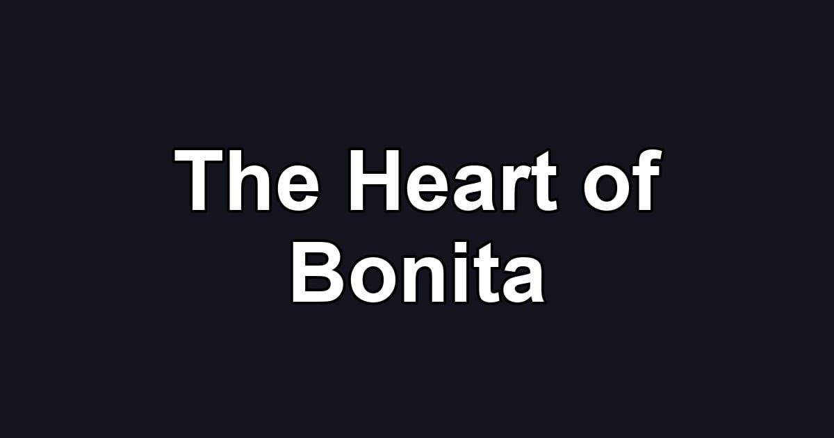 The Heart of Bonita