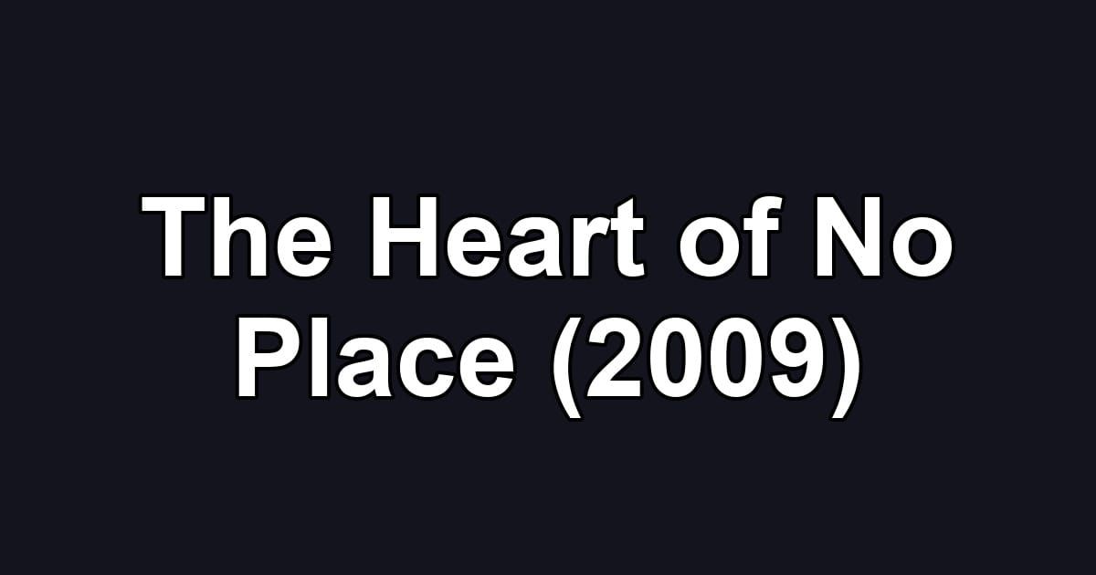 The Heart of No Place (2009)