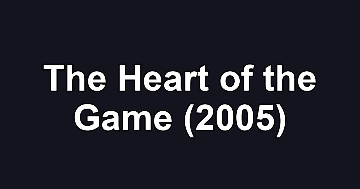 The Heart of the Game (2005)