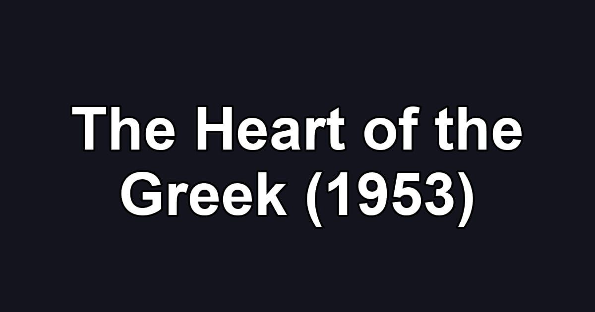 The Heart of the Greek (1953)