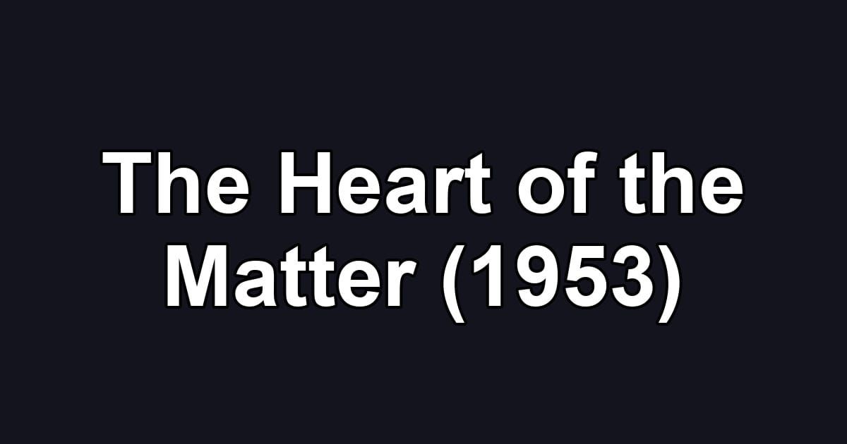 The Heart of the Matter (1953)