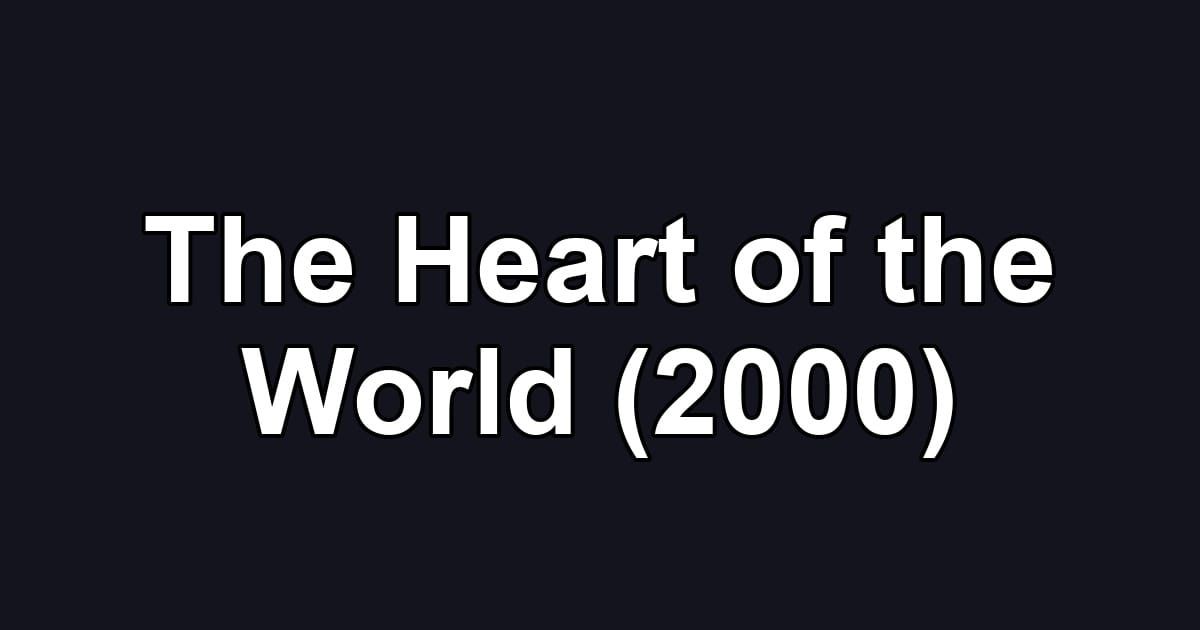 The Heart of the World (2000)