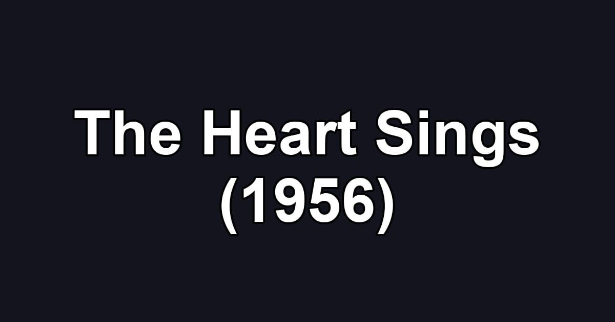 The Heart Sings (1956)