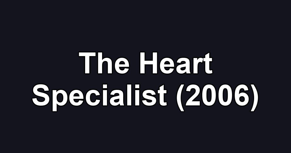 The Heart Specialist (2006)