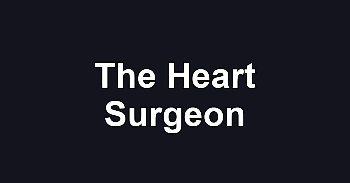 The Heart Surgeon