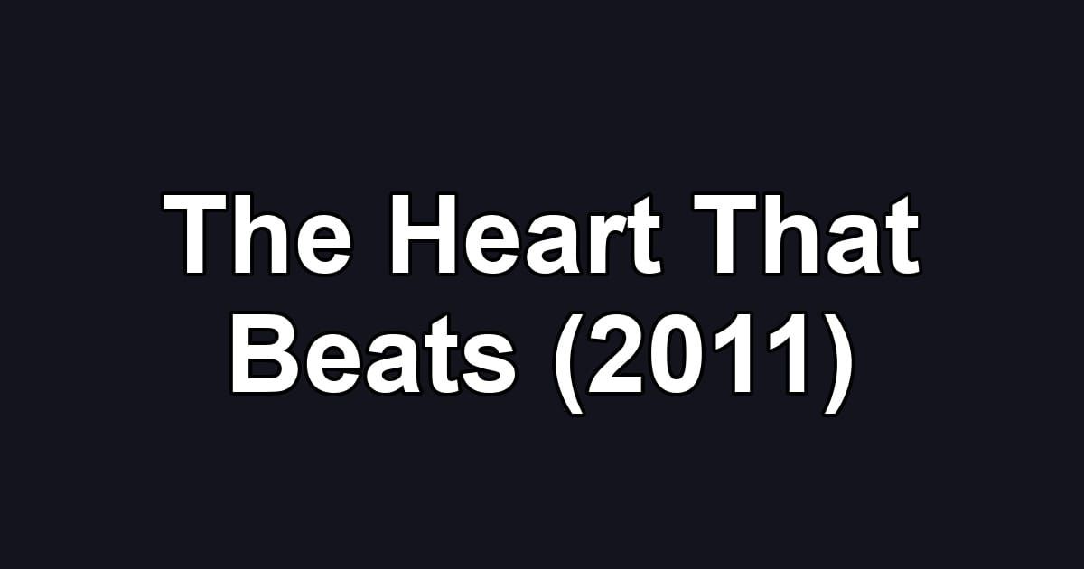 The Heart That Beats (2011)