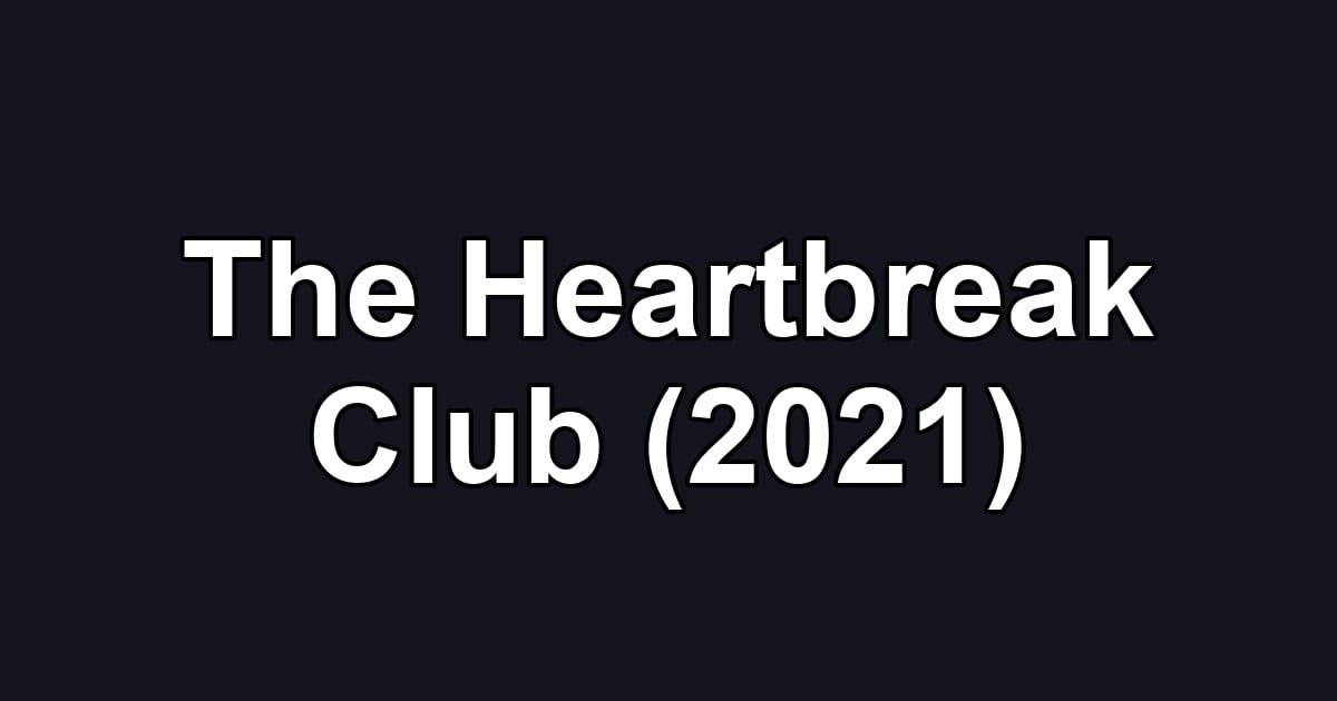 The Heartbreak Club (2021)