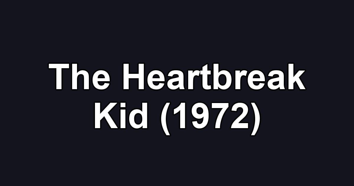 The Heartbreak Kid (1972)