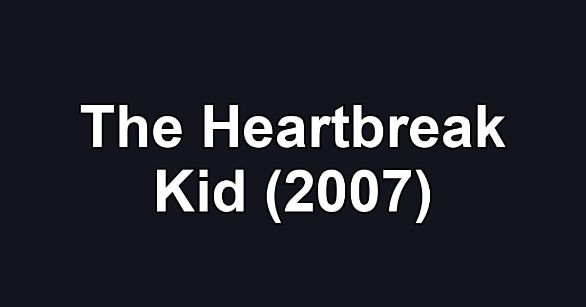 The Heartbreak Kid (2007)