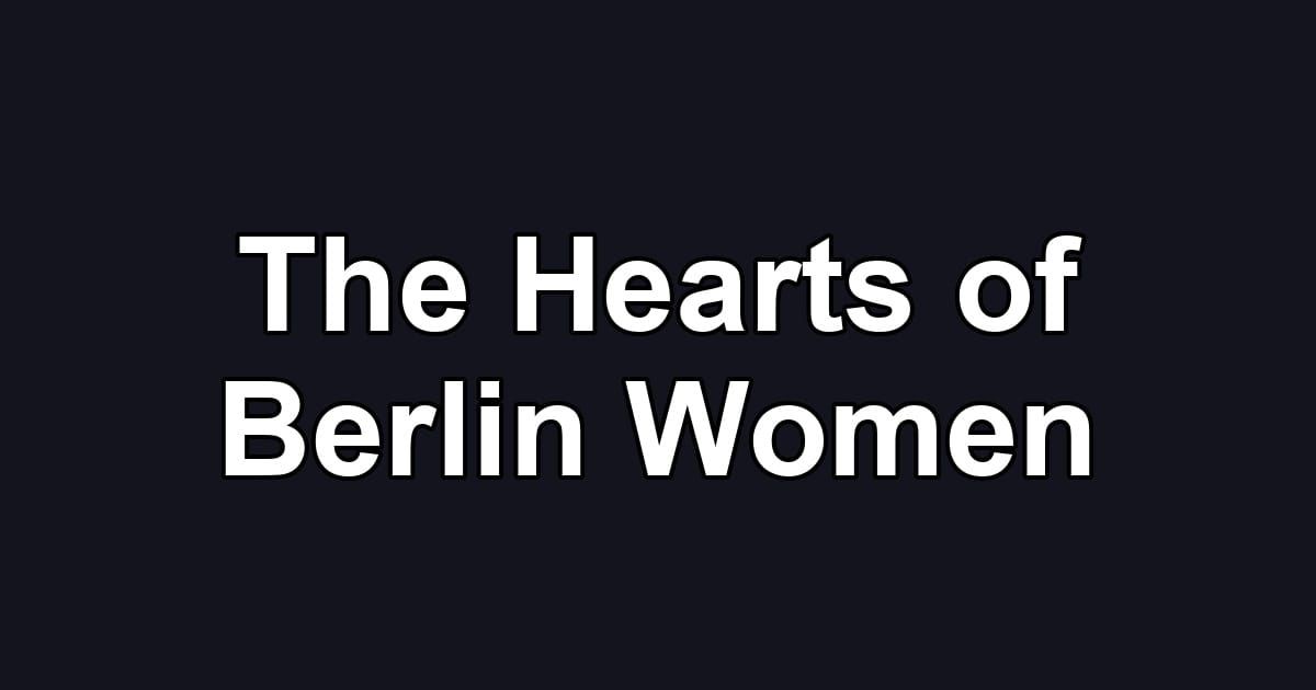 The Hearts of Berlin Women