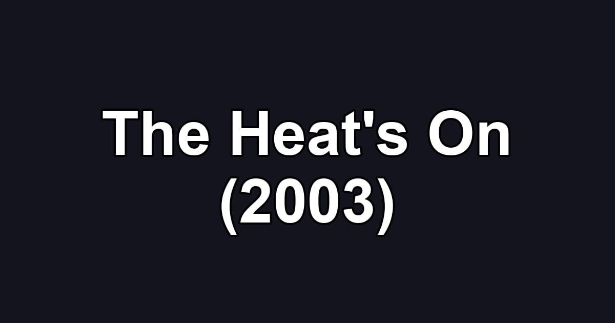 The Heat's On (2003)