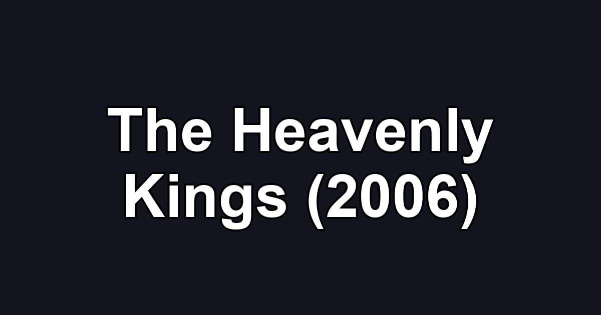 The Heavenly Kings (2006)