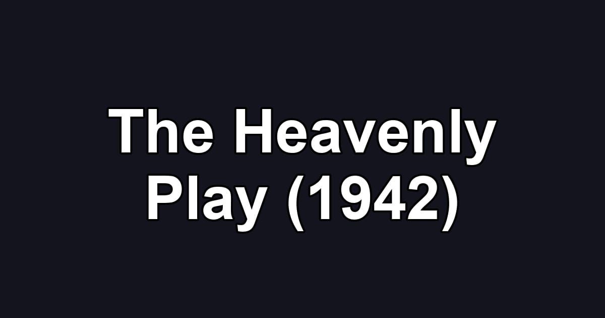 The Heavenly Play (1942)