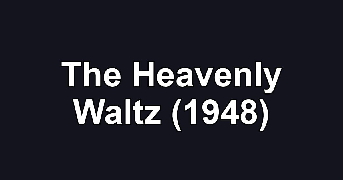 The Heavenly Waltz (1948)