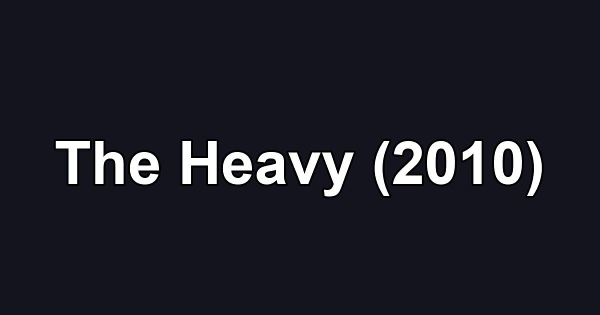 The Heavy (2010)