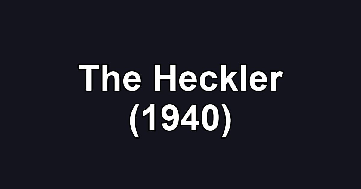 The Heckler (1940)