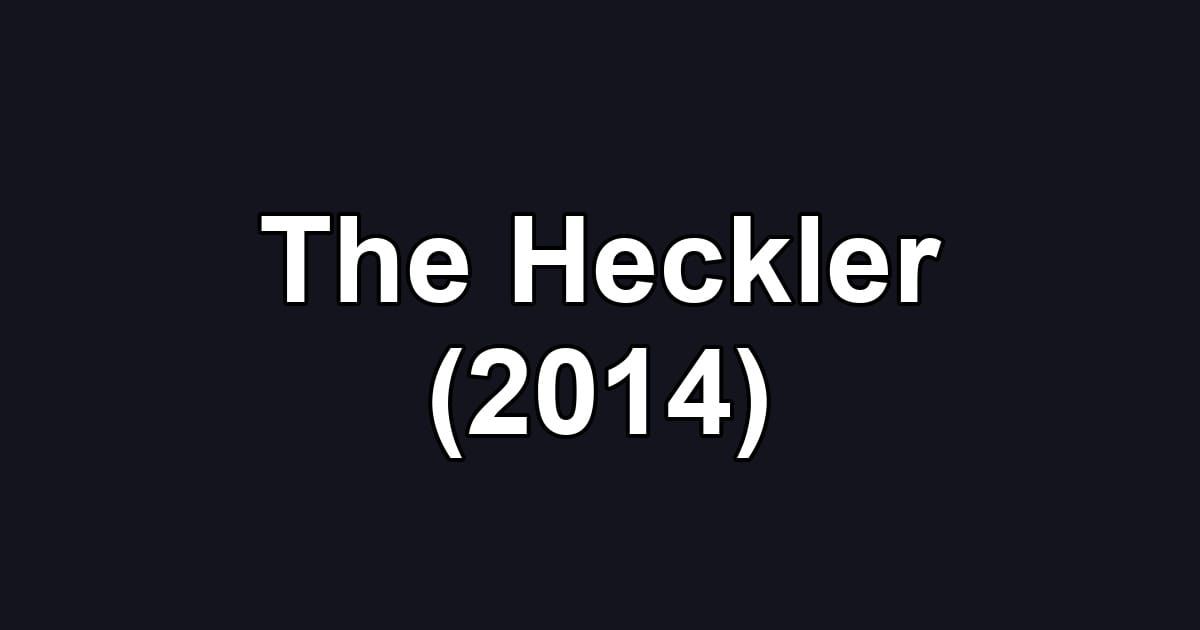 The Heckler (2014)