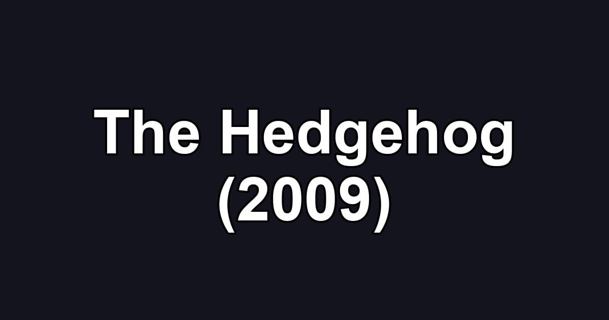 The Hedgehog (2009)