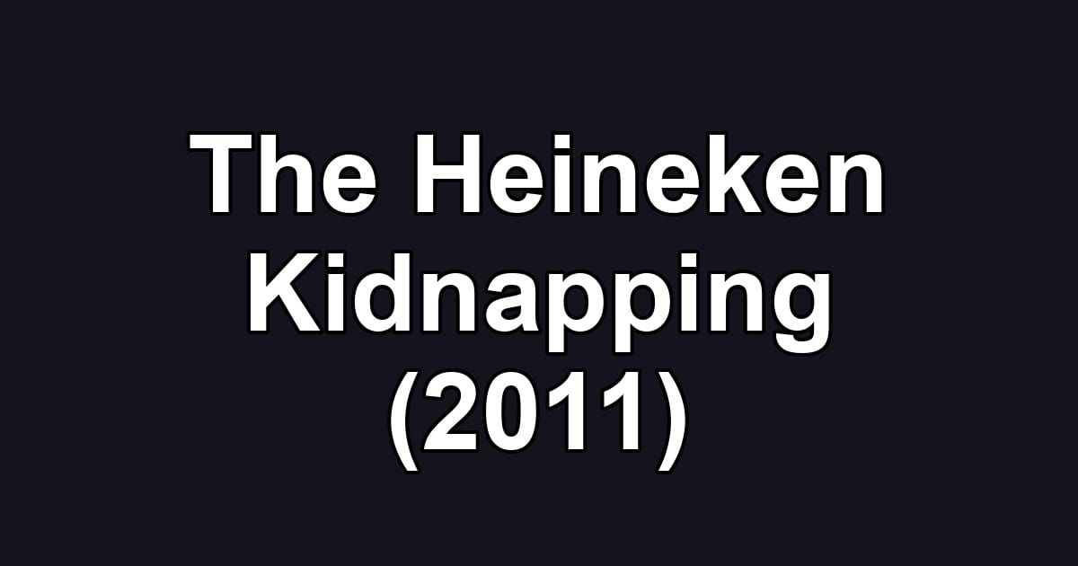 The Heineken Kidnapping (2011)