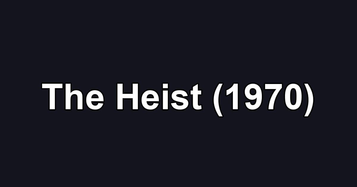 The Heist (1970)