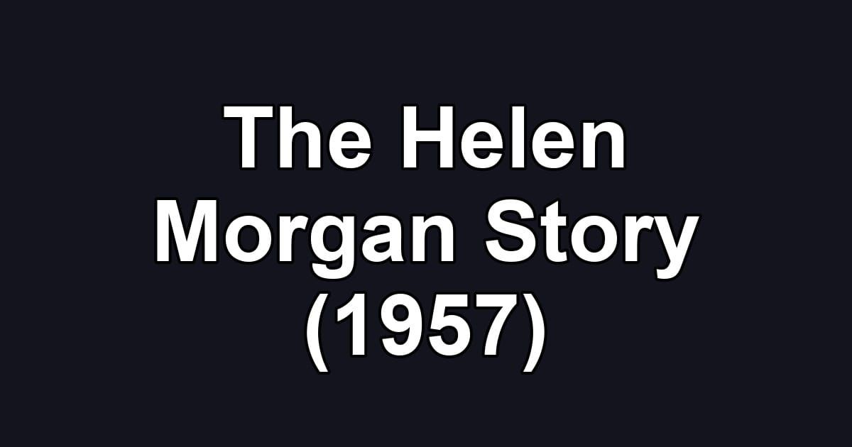 The Helen Morgan Story (1957)