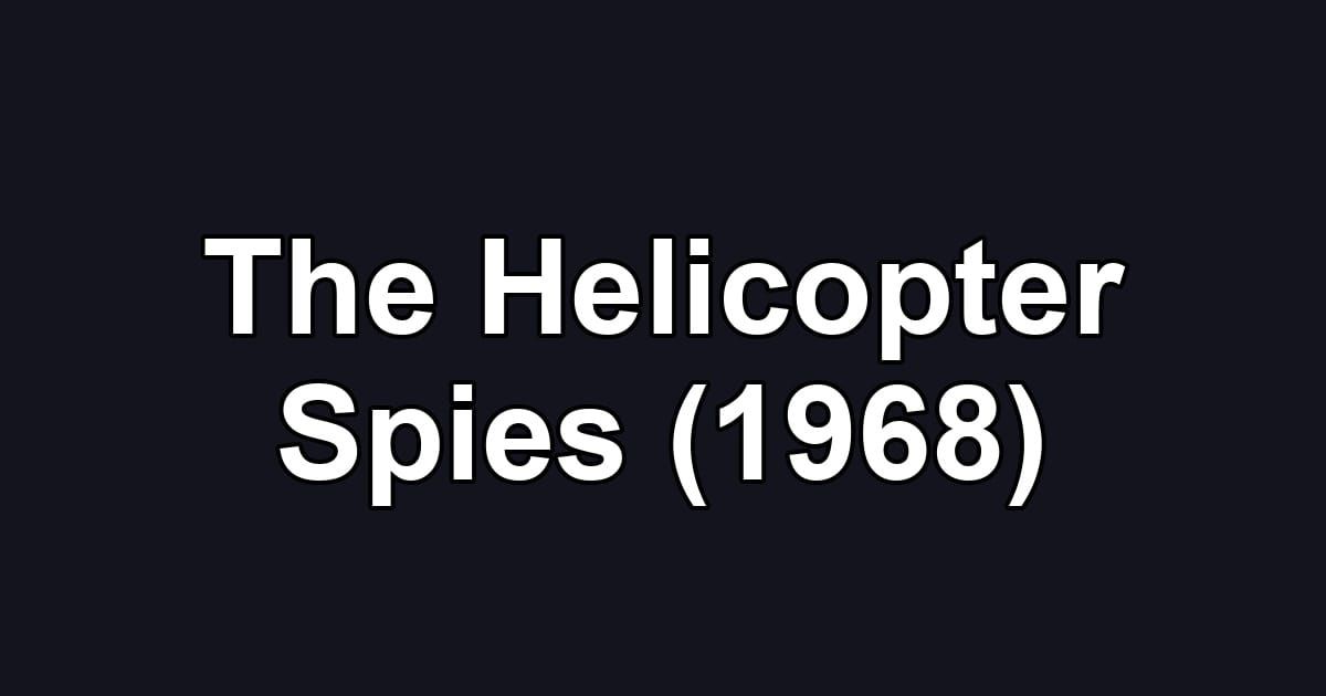 The Helicopter Spies (1968)