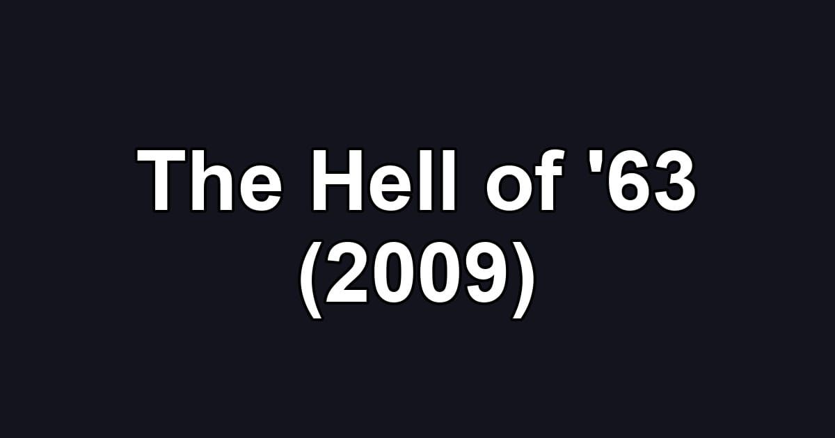 The Hell of '63 (2009)