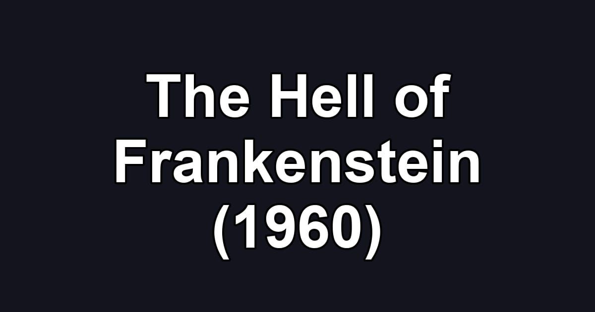 The Hell of Frankenstein (1960)