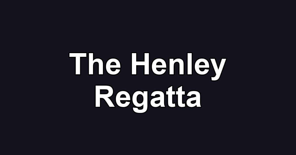 The Henley Regatta