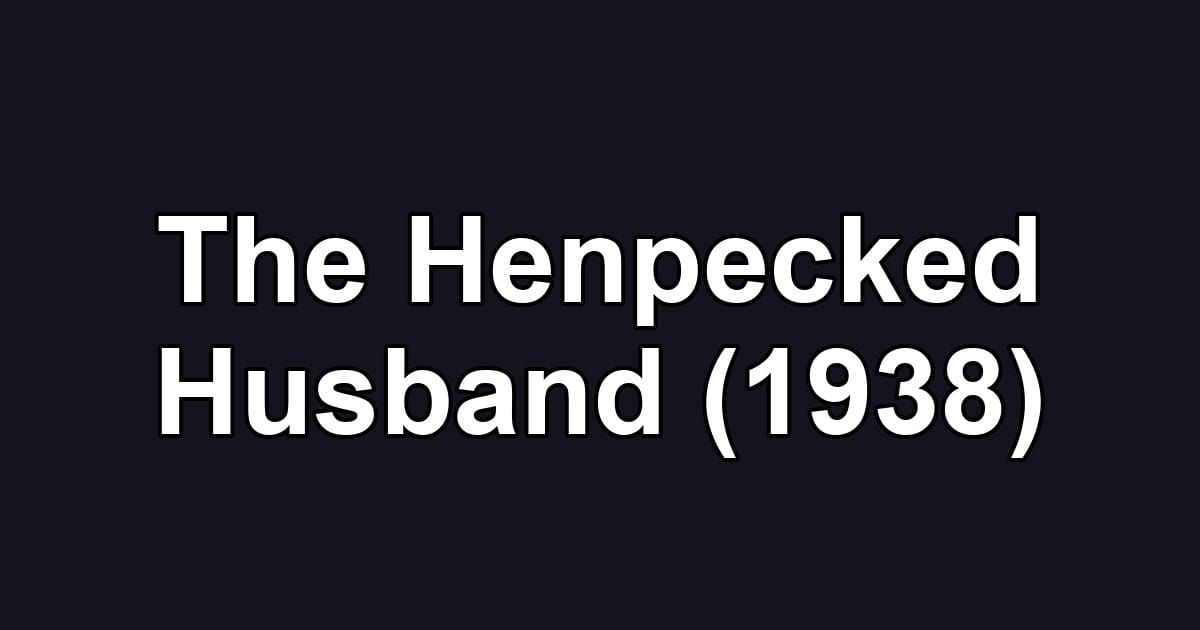 The Henpecked Husband (1938)