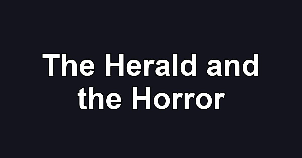 The Herald and the Horror