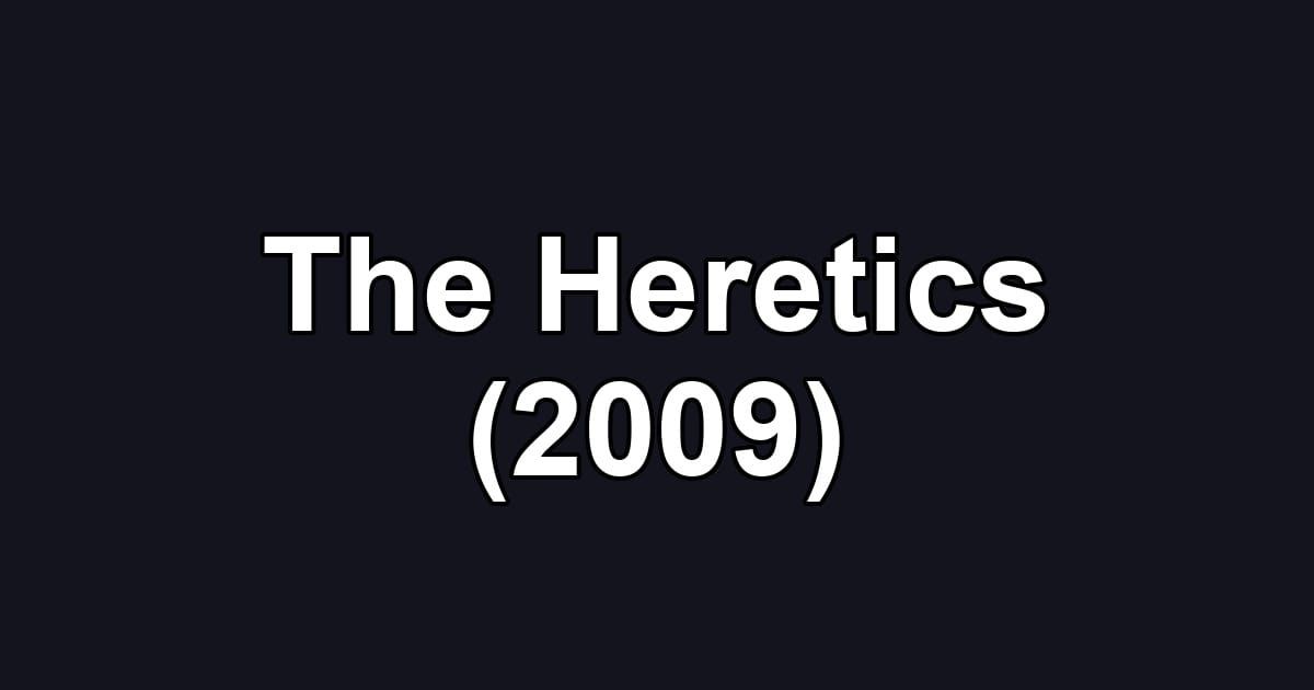 The Heretics (2009)