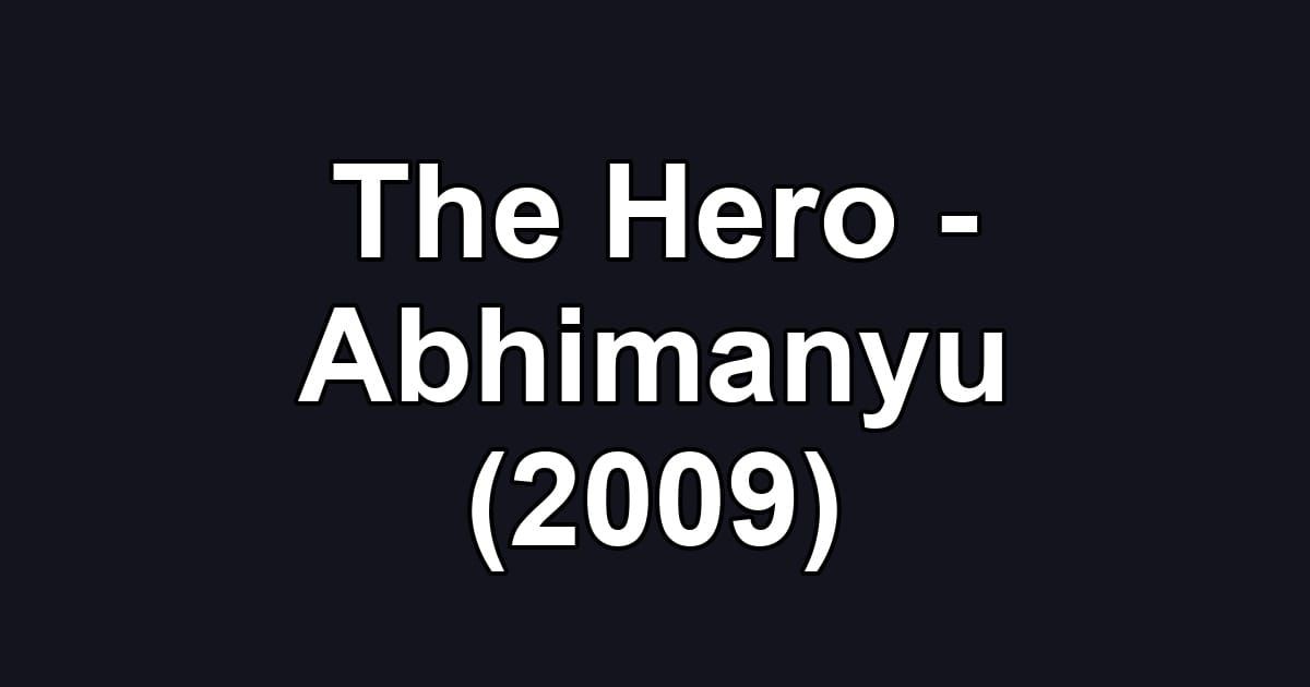 The Hero - Abhimanyu (2009)