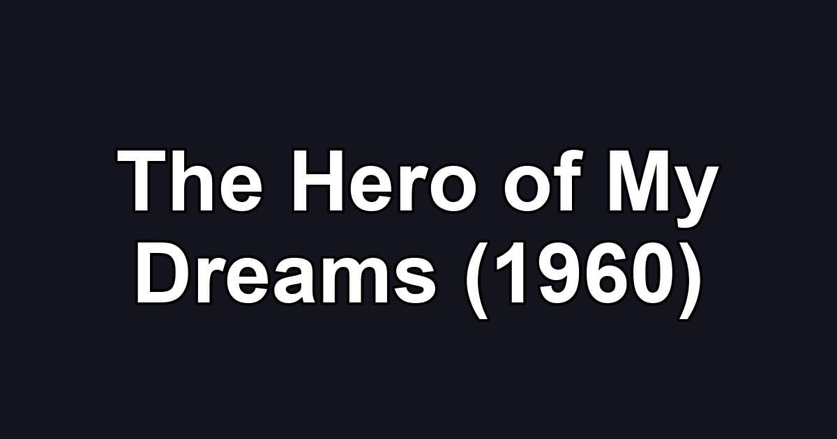 The Hero of My Dreams (1960)