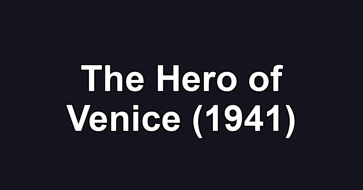 The Hero of Venice (1941)