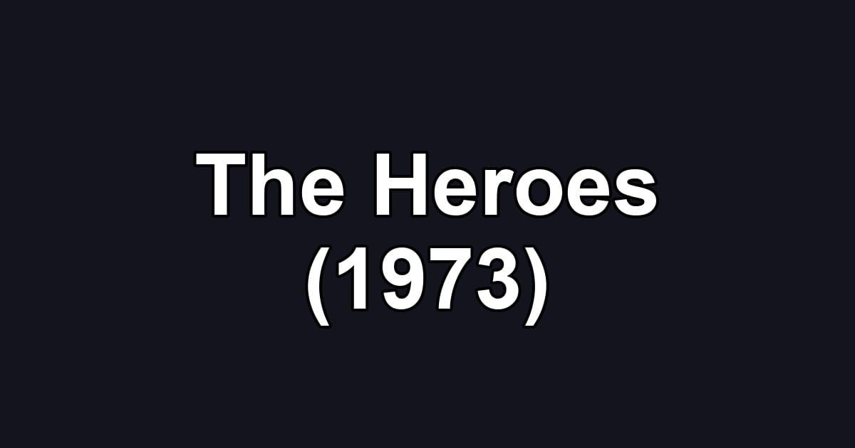 The Heroes (1973)