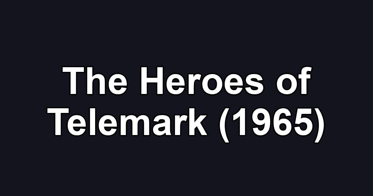 The Heroes of Telemark (1965)