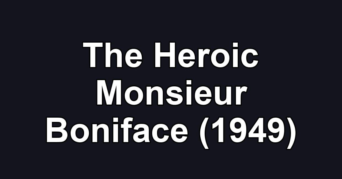 The Heroic Monsieur Boniface (1949)
