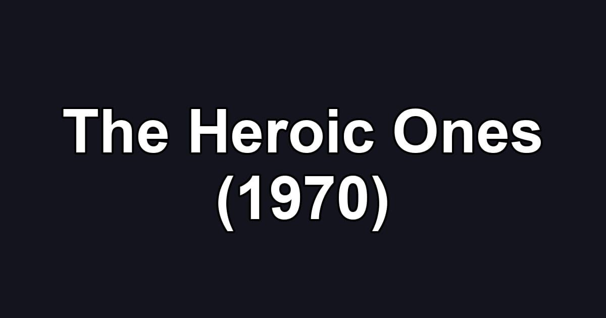 The Heroic Ones (1970)