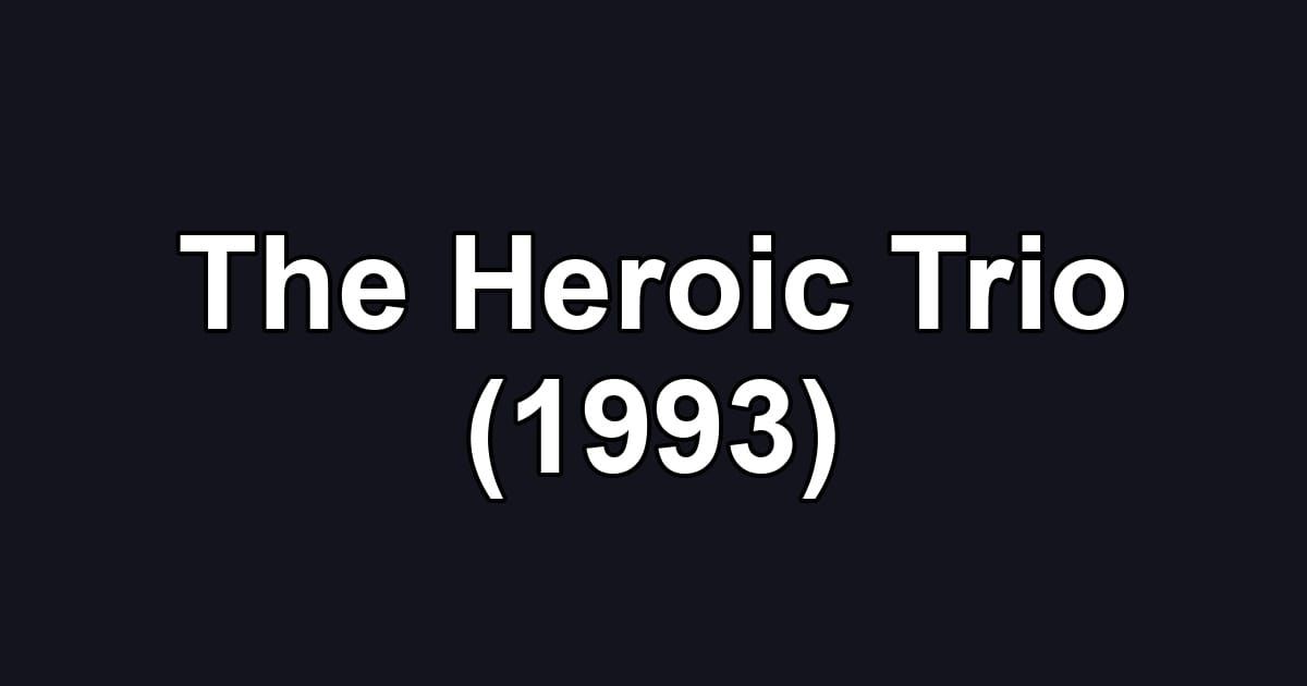 The Heroic Trio (1993)