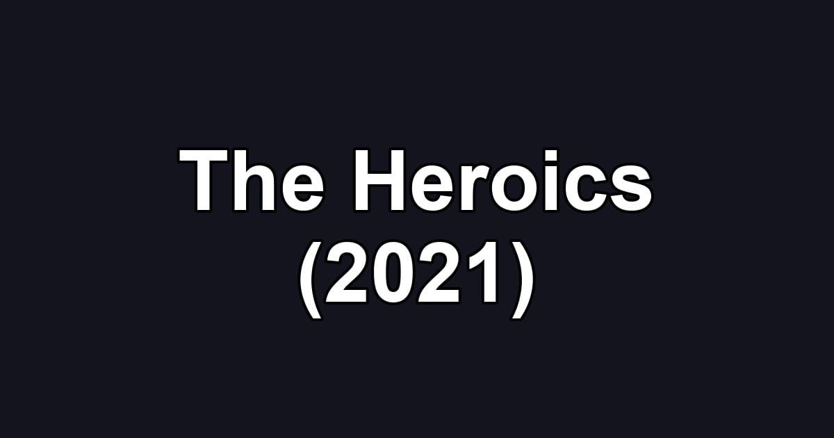 The Heroics (2021)