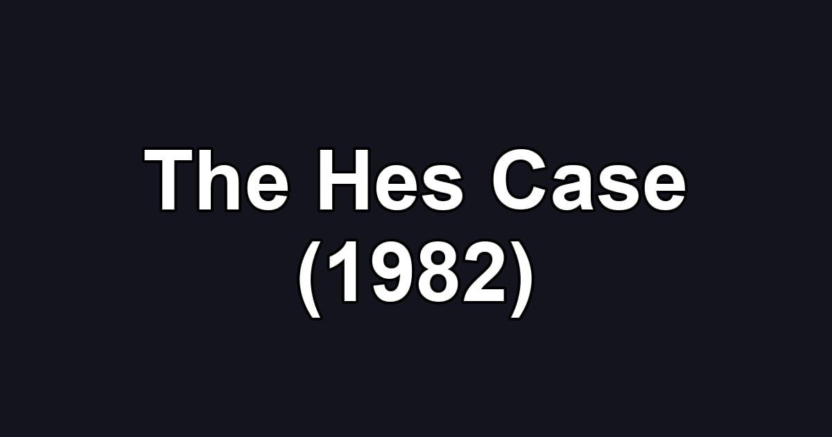 The Hes Case (1982)