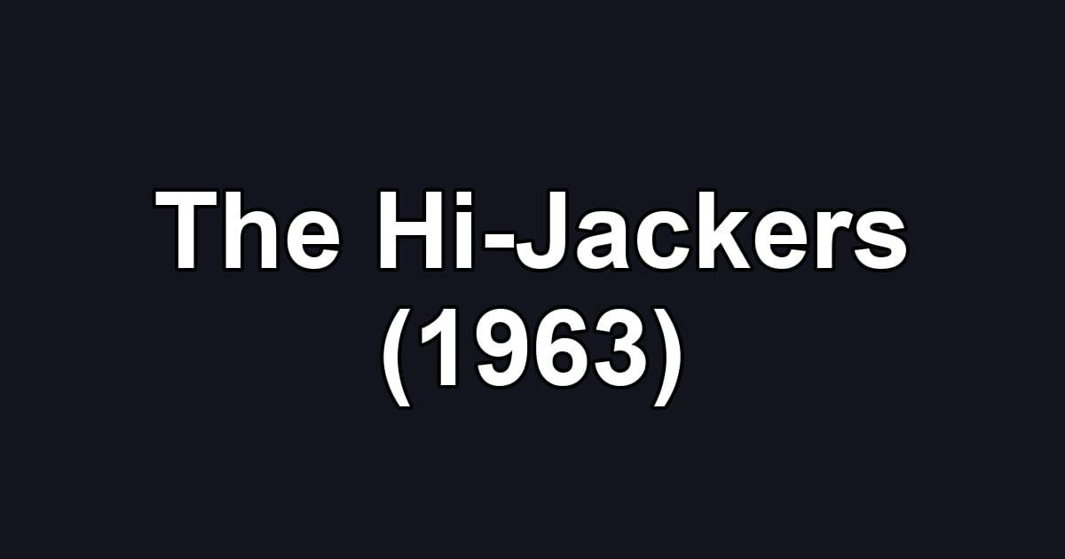 The Hi-Jackers (1963)