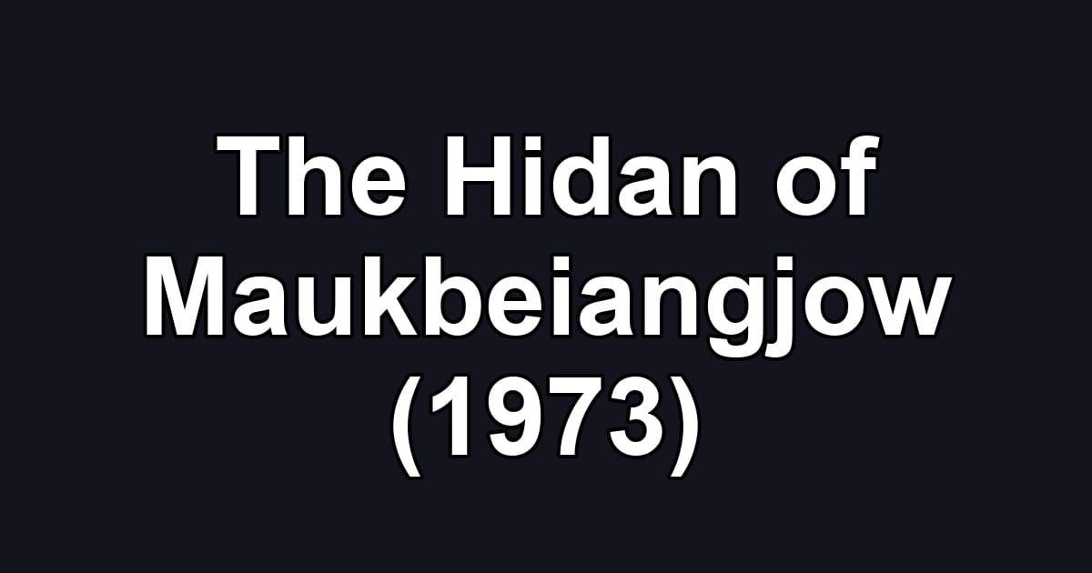 The Hidan of Maukbeiangjow (1973)