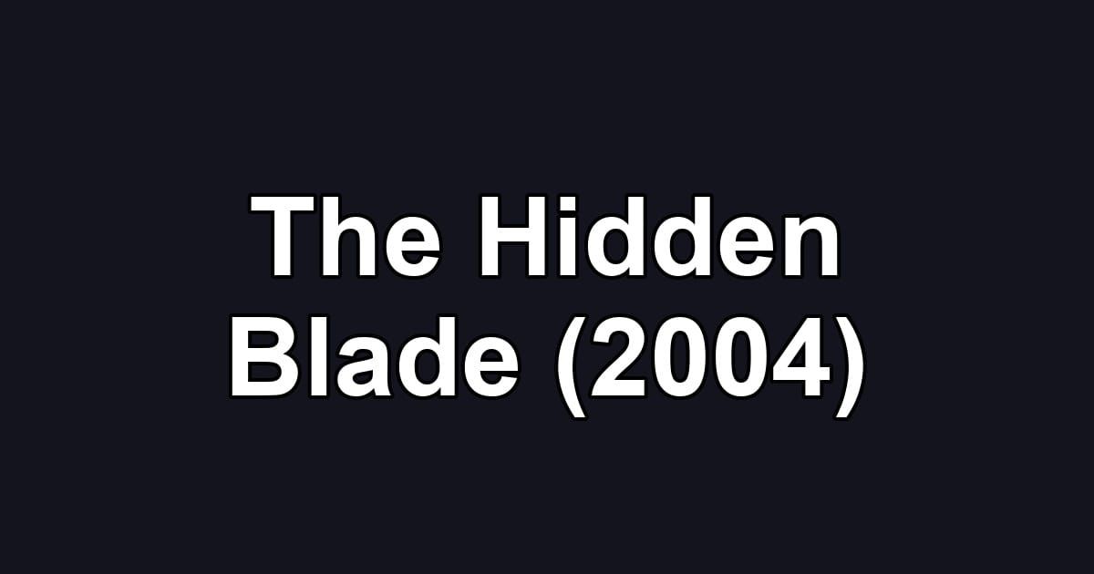 The Hidden Blade (2004)